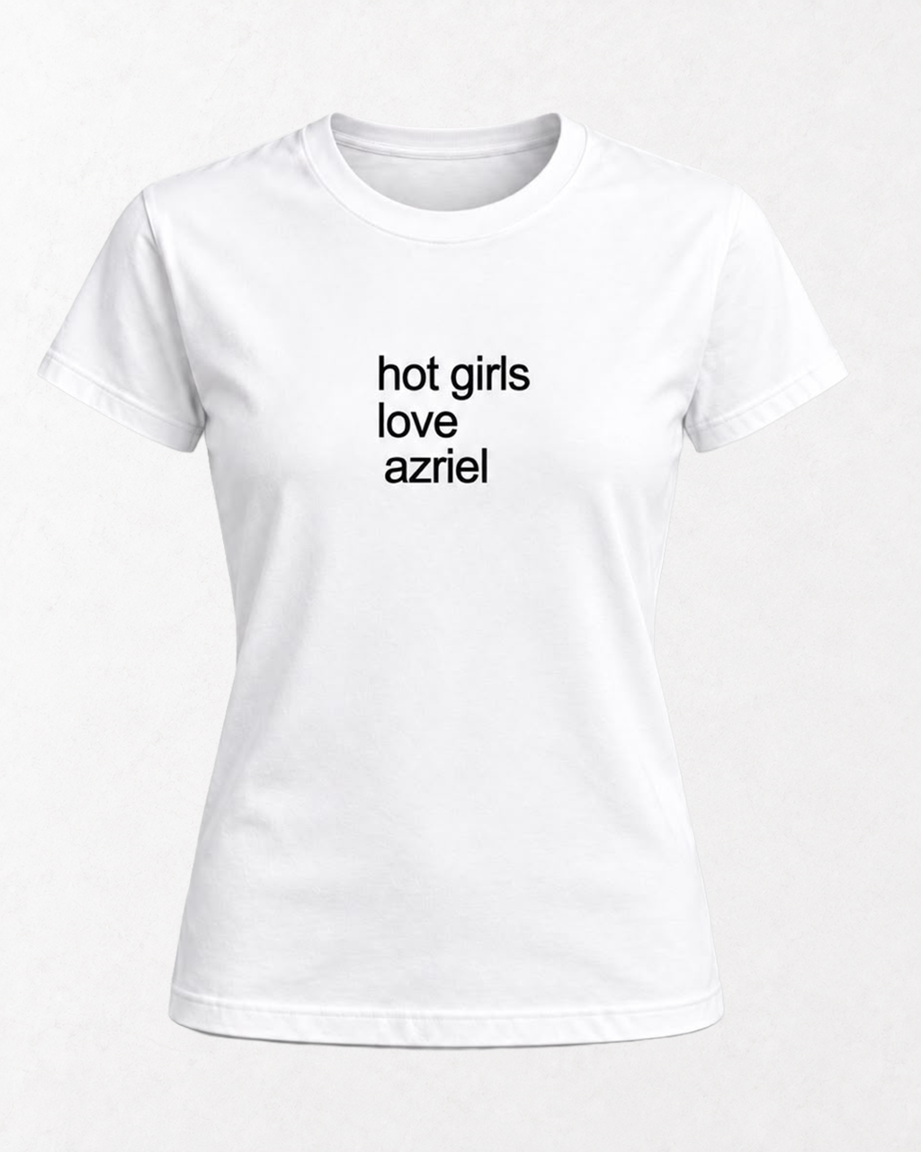 Playera blanca con la frase hot girls love azriel en negro